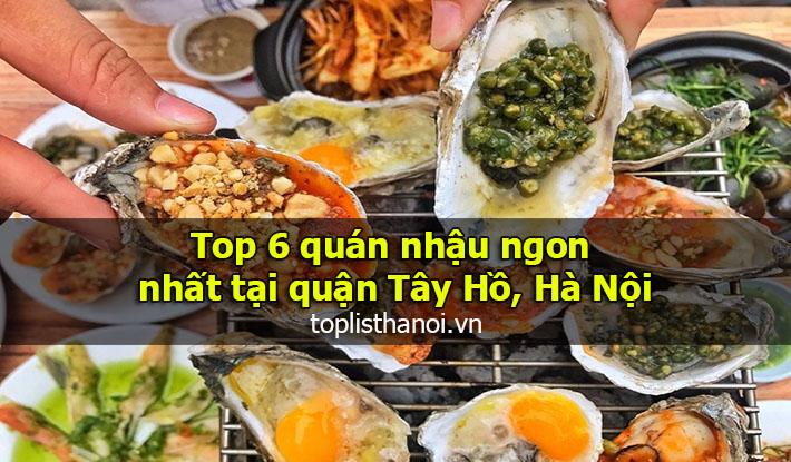 Top 6 quán nhậu ngon nhất tại quận Tây Hồ, Hà Nội