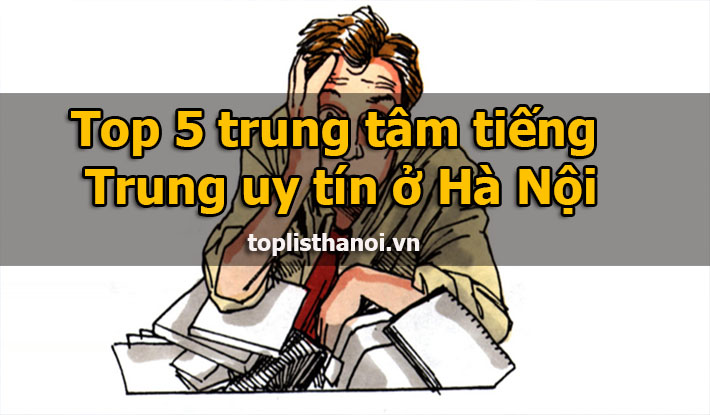 Top 5 trung tâm tiếng Trung uy tín ở Hà Nội